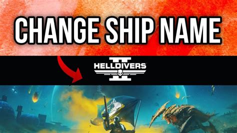 Helldivers 2 How to Change Ship Name: A Galactic Guide to Personalizing Your Vessel